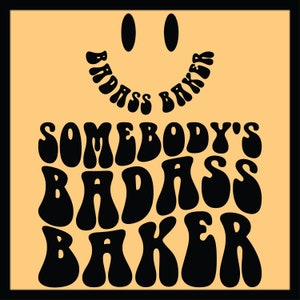 Somebody&#39;s Badass Baker Svg Png Cut File, Somebodys Baker Svg, The Official Cookie Baker Svg, Cookie Tester Svg, Baker Shirt Svg, Wavy Svg
