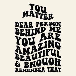 Dear Person Behind Me PNG SVG Cut File Cricut You Matter Svg Png, You Are Enough, Be Kind Message, Positive Quote, Mental Health image 1