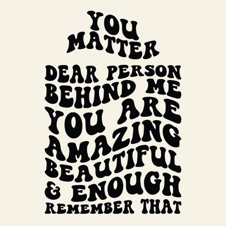 Dear Person Behind Me PNG SVG Cut File Cricut You Matter Svg Png, You Are Enough, Be Kind Message, Positive Quote, Mental Health image 1