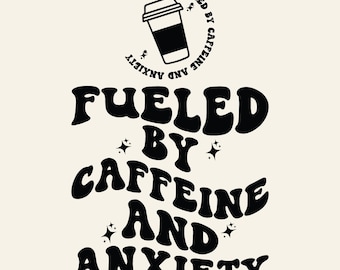 Fueled By Caffeine And Anxiety SVG PNG Cut File Cticut Sublimation Design Mental health Svg Women TShirt Svg Strong Girl Svg Wavy Stacked.