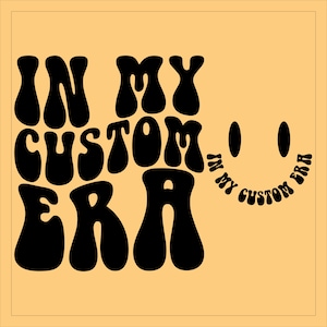 Custom In My Era Svg Png, Custom Era Svg, Custom In My Era Png, Custom Wavy Groovy Front and Back Design, Sublimation, Cut File, Trendy Svg