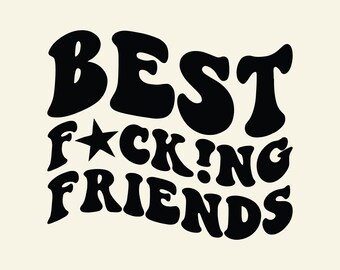 Best Fu*ck!ng Friends PNG SVG Cut File Cricut Sublimation Motivational Svg Funny Girl Svg Funny Women TShirt Svg Strong Women Svg Trendy Svg
