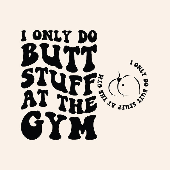 I Only Do Butt Stuff At The Gym SVG PNG Cut File Cricut, Fitness Adult humor Workout Personal Trainer Wavy Stacked.