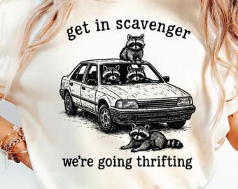 Get In Scavenger We're Going Thrifting SVG PNG, Funny Sarcastic Racoon Svg, Trash Panda Hand Drawn Vintage Animal Saying, Sublimation Design