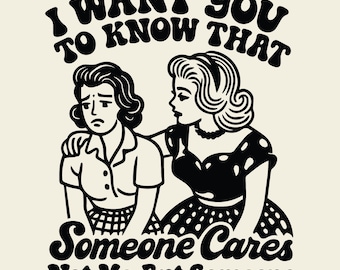 Ik wil dat je weet dat iemand om je geeft SVG PNG, vintage retro grappig sarcastisch snarky sassy meisje citaat SVG, sublimatie ontwerp.