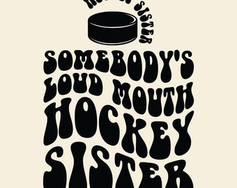 Somebody's Loud Mouth Hockey Sister SVG PNG Cut File, Hockey Svg, Hockey Fan Svg, Hockey Sis Svg, Sport Shirt Svg, Cheer Svg, Wavy Stacked.