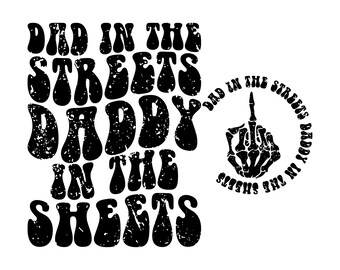 Pode incluir: Design gráfico em preto e branco com o texto "Dad in the Streets Daddy in the Sheets" e um dedo do meio com ossos em um círculo com o texto "Bad in the Streets Daddy in the Sheets".