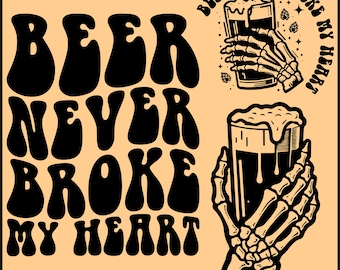 Beer Never Broke My Heart Svg Png, Funny Alcohol Svg, Adult Humor Svg, Funny Quote Svg, Funny Beer Shirt, Beer Quote Svg, Wavy text Svg Png