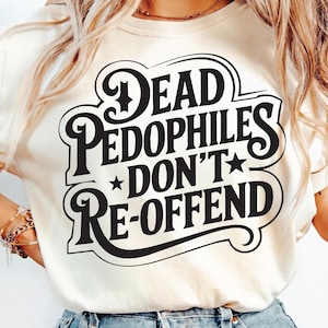 Dead Pedophiles Don't Reoffend Svg Png, Stop Pedophile Svg, Save the Children, Anti Pedophile, Pocket And Back Design, Cut File For Cricut