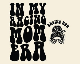In My Racing Mom Era Svg Png, Race Mom, Racing Messy Bun, Racing Lover, Race, Racing Shirt, Sports Mom, In My Mom Era Svg.