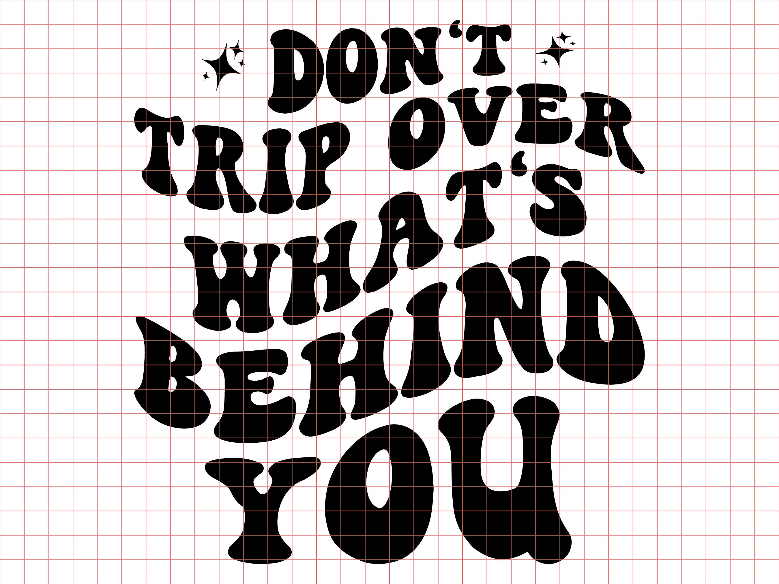 don't trip over what's behind you