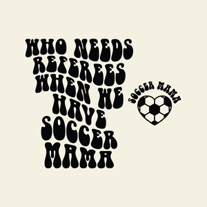 Wer braucht Schiri, wenn wir Fußball Mama geschnitten Datei Cricut Sublimation Design, trendige Fußball-Svg, gewellte gestapelte Fußball-Svg, Fußball-Mutter