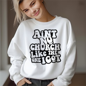 Ain&#39;t No Church Like The One I Got SVG PNG, Church Religious Women Inspirational Christian Trendy Design Instant Download Digital Files
