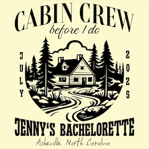 cabin bachelorette Svg, Cabin Crew Before I Do, Custom Cabin Bachelorette, Editable Camp Bachelorette Logo, Lake Bachelorette, Cabin Crew