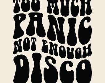 Too Much Panic Not Enough Disco Svg Png Cut File, Disco Dancing, Disco Saying, Bachelorette Party, Funny Disco, Wavy Retro.