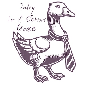 Today I&#39;m A Serious Goose SVG PNG, Funny Goose Shirt, Funny Png, Silly Goose Png, Sarcastic Designs, Vintage Animal PNG, Sublimation design