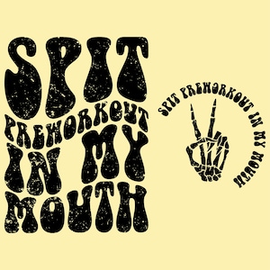 Spit Preworkout In My Mouth Svg Png, Funny Training Svg, Bodybuilding Svg Gym Shirt Svg, Funny Quote Svg, Adult Funny Svg, Funny Workout Svg
