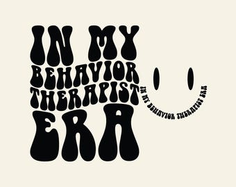 In My Behavior Therapist Era Svg Png Cut File, Shape Behaviors Svg, ABA Gift Svg, Behavior Squad Shirt Svg, Behavior Svg, Wavy Stacked Svg.