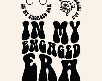 In My Engaged Era Svg Png Cut File Design, Fiance Bride, Engagement Gift For Her, Engaged AF, Bridal Shower Gift, Bachelorette.
