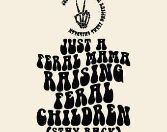 Just A Feral Mama Raising Feral Children Png Svg Cut File Design, Motivational Mom, Women Shirt, Kid, Wavy Stacked.