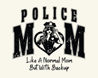Police Mom SVG PNG, Police Officer Mama, Proud, Heart, Blue Line Flag, Like A Normal Mom But With Backup, sublimation design.