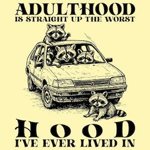 Adulthood Is Straight Up The Worst Hood I&#39;ve Lived In SVG PNG, Funny Racoon in A Car Hand Drawn Vintage Animal Sayings, Sublimation design.