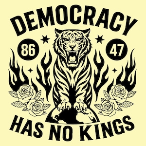 Democracy Has No Kings SVG PNG, Political Tiger Svg, Political Activism Svg Anti Billionaire Oligarchy Resist Revolution, Sublimation design