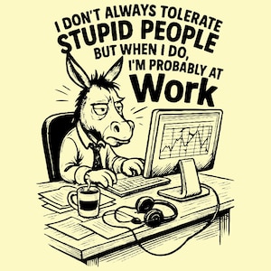 I Don&#39;t Always Tolerate Stupid People SVG PNG, Office Humor, Funny Horse, Coworkers, Horse Lover, Sarcastic Workers, Sublimation Design.
