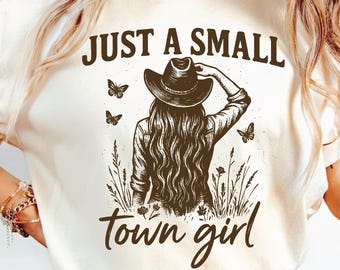 Just A Small Town Girl SVG PNG, Retro Western Girl Svg Png, Trendy Country Png, Cowgirl Design Png, Western Cowgirl, Sublimation Design.
