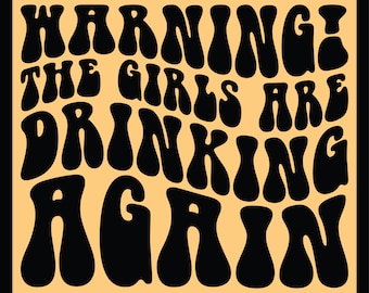 Warning! The Girls are Drinking Again Svg, Drinking Svg, Summer Shirt Svg, Summer Svg, Beach Svg, Funny Alcohol Shirt Svg, Tipsy Alcohol Svg