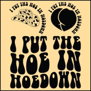 I Put The Hoe In Hoedown SVG PNG: Cowgirl Western Design (Cutting File)