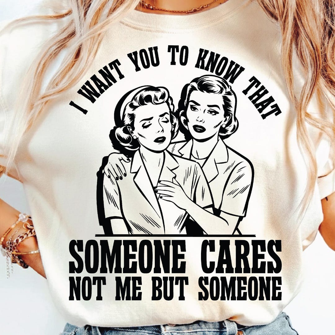 Retro Sassy Girl SVG PNG, I Want You to Know That Someone Cares Not Me ...
