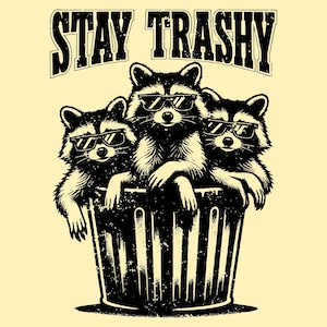 Stay trashy SVG PNG, Raccoon Sublimation Design, Funny shirt graphic Png, Funny retro Shirt Design, Raccoon squad Png, Raccoons Png.