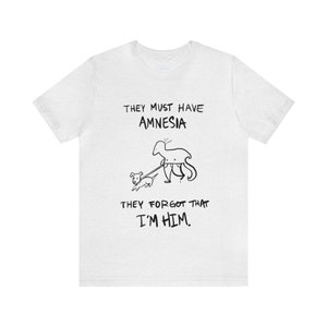 They Must Have Amnesia, They Forgot That I'm Him Shirt Funny Shirt Dracula Flow 3 T-Shirt for Goofy Goobers Unisex Men's Women's Tshirt