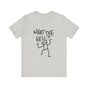 What the Hell? Shirt Cool Shirt Stupid T-Shirt Fun Silly Shirt Unisex Men&#39;s Goofy T Shirt Women&#39;s Tshirt