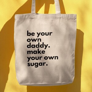 Be Your Own Daddy, Do Your Own Sugar&quot; Tote Bag – Funny & Empowering Cotton Canvas Bag for Baddies