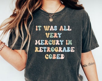 It Was All Mercury In Retrograde Coded Shirt, Eras Tour Shirt, TS Concert Shirt, Taylor Tour Shirt, Cute Shirt For her, Comfort Color Shirt