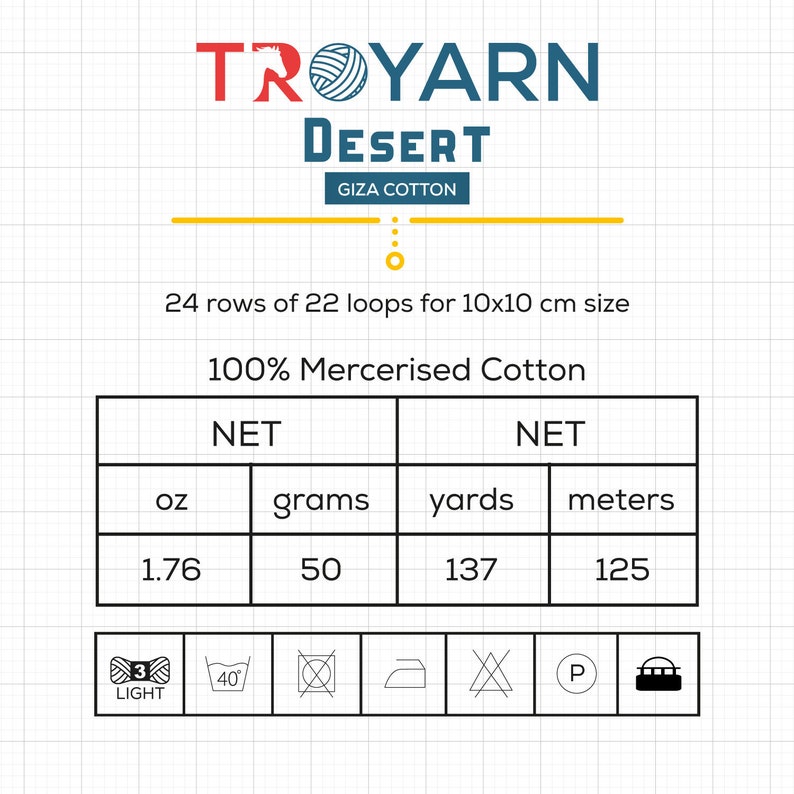 May include: A white label with the text "TROYARN DESERT GIZA COTTON" in red and blue lettering. The label also includes a yarn ball icon and the text "24 rows of 22 loops for 10x10 cm size" and "100% Mercerised Cotton". A table shows the yarn weight in ounces, grams, yards, and meters. Care instructions are shown in icons.