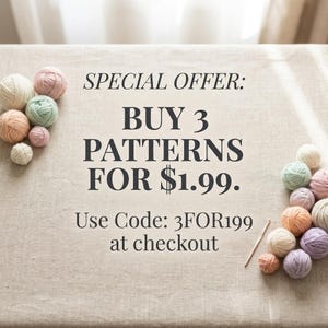 May include: A collection of small, multi-coloured yarn balls arranged on the sides of a beige fabric background. The text reads: SPECIAL OFFER: BUY 3 PATTERNS FOR $1.99. Use Code: 3FOR199 at checkout. A single thin crochet hook is placed near the yarn.