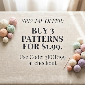 Puede incluir: Una colección de pequeñas bolas de hilo multicolor dispuestas a los lados de un fondo de tela beige. El texto dice: SPECIAL OFFER: BUY 3 PATTERNS FOR $1.99. Use Code: 3FOR199 at checkout. Un solo ganchillo fino está colocado cerca del hilo.