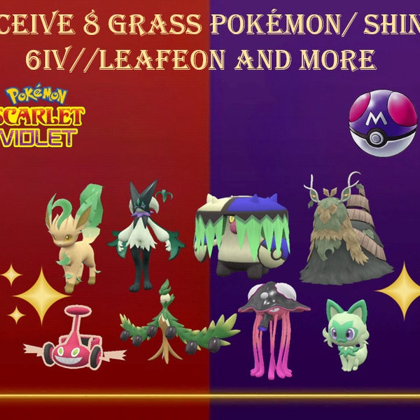 8X Grass Bundle Bundle (Leafeon and more)/ Shiny 6IV/ Level 100/Masterball/Breed/ 100% Legal/ Pokémon Scarlet and Violet