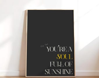 You're a Soul Full of Sunshine Poster Digital Download Inspirational Quote Minimalist Wall Art Apartment Decor Custom Quote Good Vibe Print