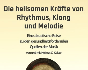Die heilsamen Kräfte von Rhythmus, Klang und Melodie