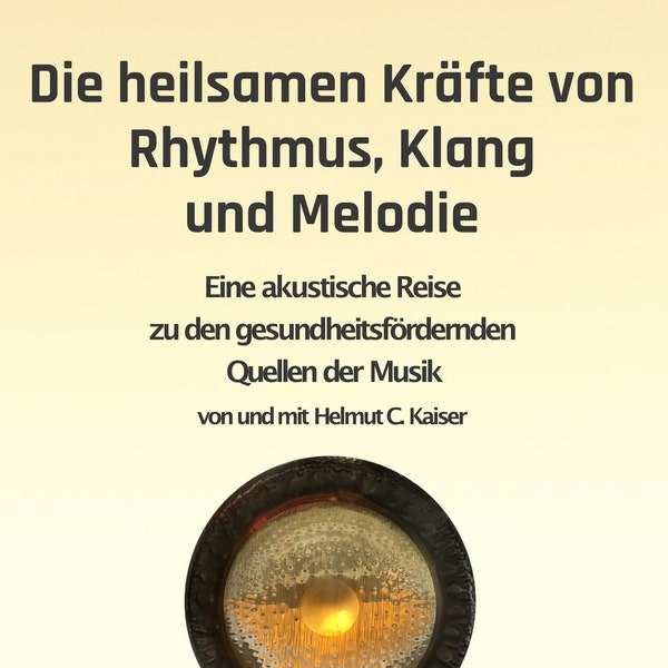 Die heilsamen Kräfte von Rhythmus, Klang und Melodie