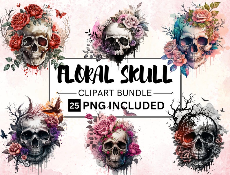 May include: A set of six digital clipart images featuring watercolor-style skulls adorned with colorful flowers. The text "Floral Skull" and "25 PNG Included" is displayed on a white background.