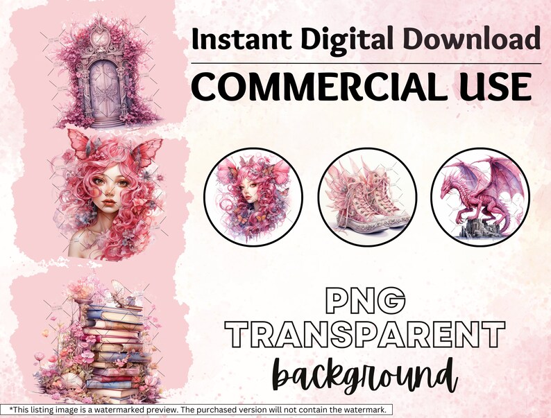 May include: Digital download of four pink and white illustrations: a pink fairy with butterfly wings, a pink dragon, a pair of pink sneakers with wings, and a pink door with vines. The text "Instant Digital Download COMMERCIAL USE PNG TRANSPARENT background" is at the top of the image.