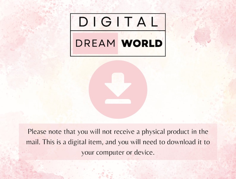Puede incluir: Un fondo de acuarela rosa y blanco con el texto "DIGITAL DREAM WORLD" en negro. Un c&iacute;rculo rosa con una flecha blanca hacia abajo est&aacute; debajo del texto. El texto "Tenga en cuenta que no recibir&aacute; un producto f&iacute;sico por correo. Este es un art&iacute;culo digital, y deber&aacute; descargarlo a su computadora o dispositivo." est&aacute; debajo del c&iacute;rculo.