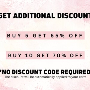 May include: Pink and white watercolor background with the text "GET ADDITIONAL DISCOUNT" in black.  Two pink boxes with black text show the discount offers: "BUY 5 GET 65% OFF" and "BUY 10 GET 70% OFF".  The text "*NO DISCOUNT CODE REQUIRED" is in black below the boxes.  The text "The discount will be automatically applied to your cart!" is in black below the discount code text.