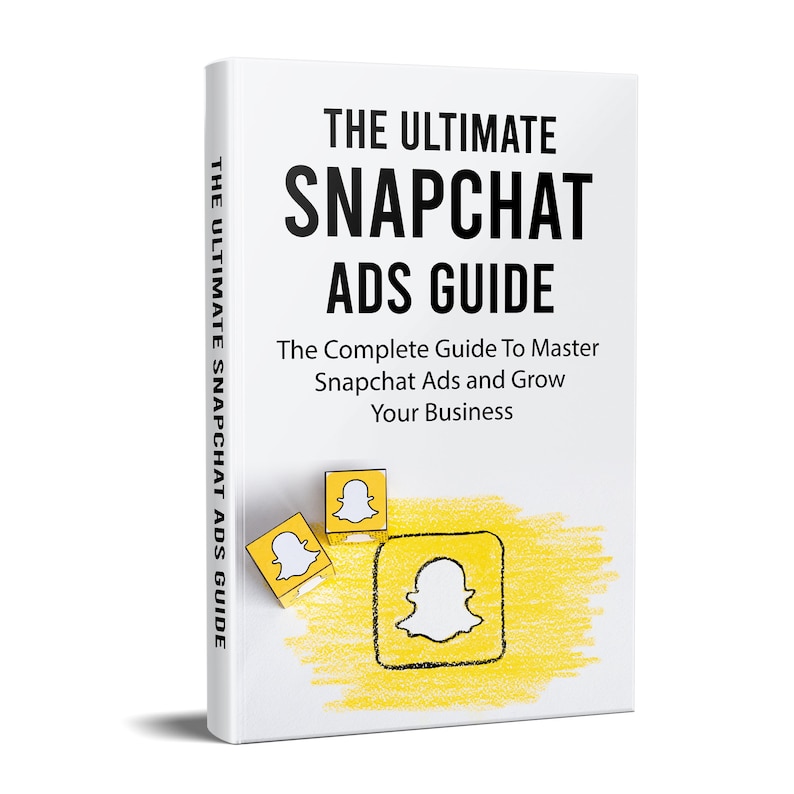 Snapchat Ads Guide Blueprint E Book For 2025 The Complete Guide To Snapchat Ads Guide Blueprint E Book For 2025 The Complete Guide To