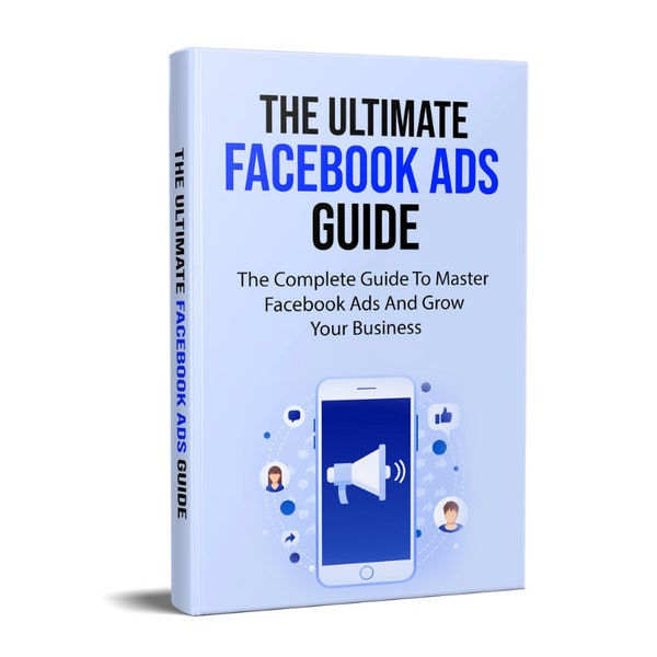 Facebook Ads Guide & Blueprint E-Book Für 2024 | Der vollständige Handbuch zur Master-Facebook-Werbung, um Ihr Geschäft wachsen zu lassen und den Umsatz zu steigern
